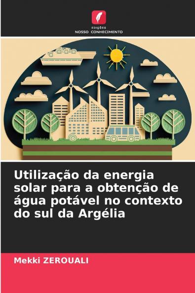 Utilização da energia solar para a obtenção de água potável no contexto do sul da Argélia