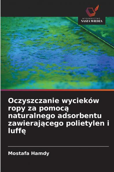 Oczyszczanie wycieków ropy za pomocą naturalnego adsorbentu zawierającego polietylen i luffę