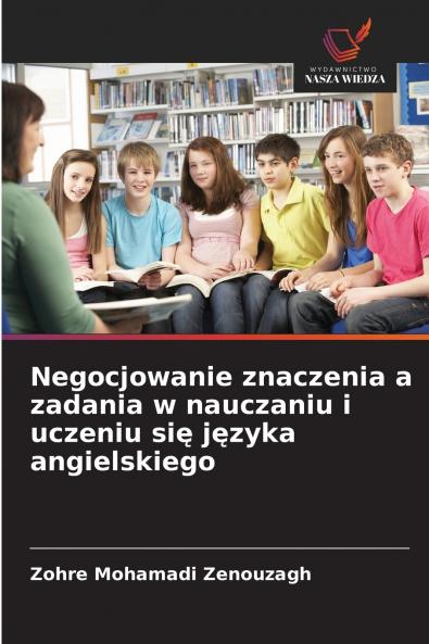 Negocjowanie znaczenia a zadania w nauczaniu i uczeniu się języka angielskiego