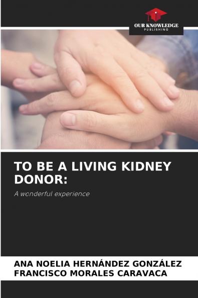 TO BE A LIVING KIDNEY DONOR