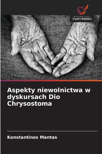 Aspekty niewolnictwa w dyskursach Dio Chrysostoma