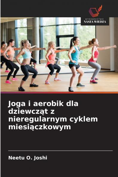 Joga i aerobik dla dziewcząt z nieregularnym cyklem miesiączkowym