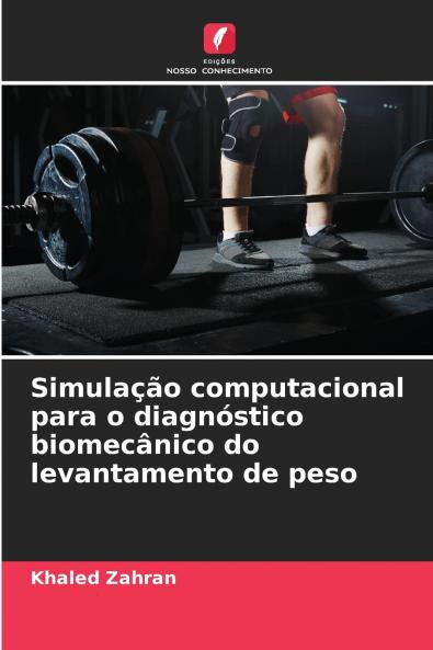 Simulação computacional para o diagnóstico biomecânico do levantamento de peso