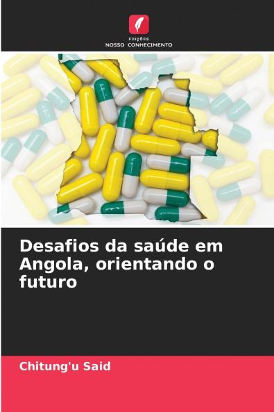 Desafios da saúde em Angola orientando o futuro