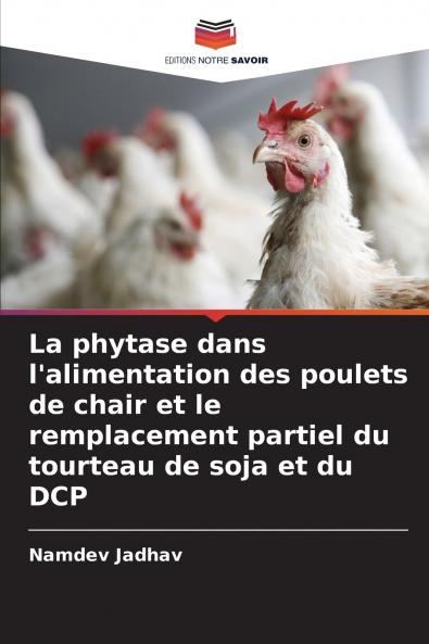 La phytase dans l'alimentation des poulets de chair et le remplacement partiel du tourteau de soja et du DCP