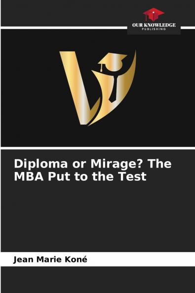 Diploma or Mirage? The MBA Put to the Test