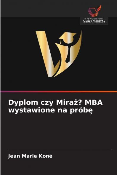 Dyplom czy Miraż? MBA wystawione na próbę