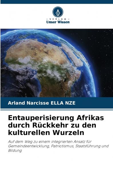 Entauperisierung Afrikas durch Rückkehr zu den kulturellen Wurzeln