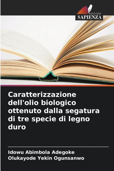 Caratterizzazione dell'olio biologico ottenuto dalla segatura di tre specie di legno duro