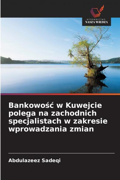 Bankowość w Kuwejcie polega na zachodnich specjalistach w zakresie wprowadzania zmian