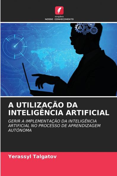A UTILIZAÇÃO DA INTELIGÊNCIA ARTIFICIAL