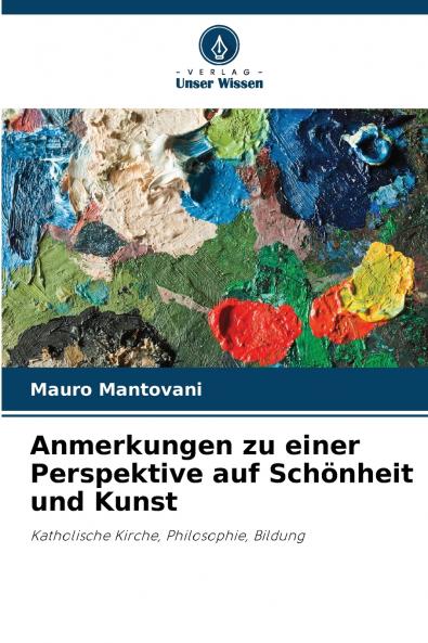 Anmerkungen zu einer Perspektive auf Schönheit und Kunst