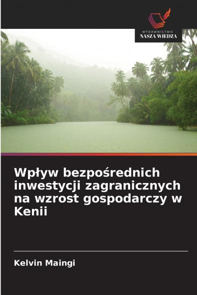 Wpływ bezpośrednich inwestycji zagranicznych na wzrost gospodarczy w Kenii