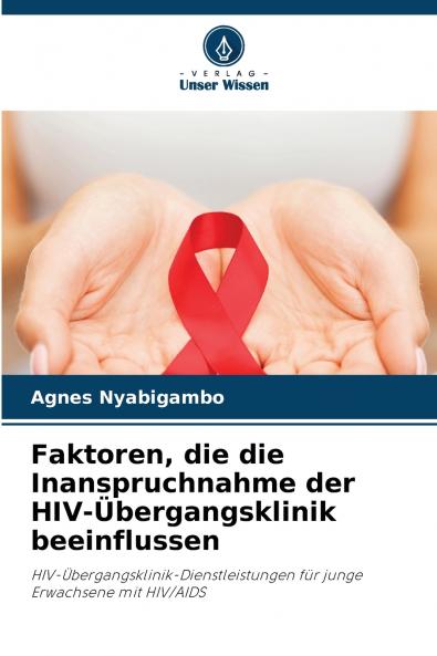 Faktoren die die Inanspruchnahme der HIV-Übergangsklinik beeinflussen