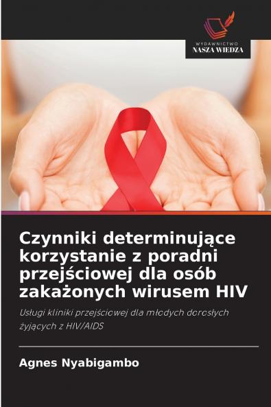Czynniki determinujące korzystanie z poradni przejściowej dla osób zakażonych wirusem HIV