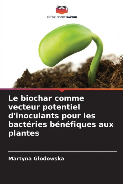 Le biochar comme vecteur potentiel d'inoculants pour les bactéries bénéfiques aux plantes