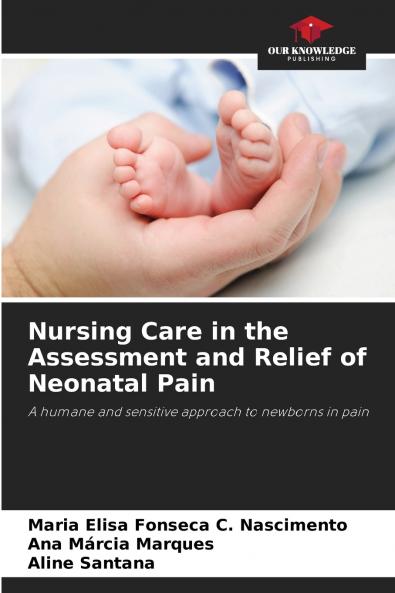 Nursing Care in the Assessment and Relief of Neonatal Pain