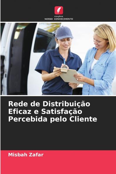 Rede de Distribuição Eficaz e Satisfação Percebida pelo Cliente