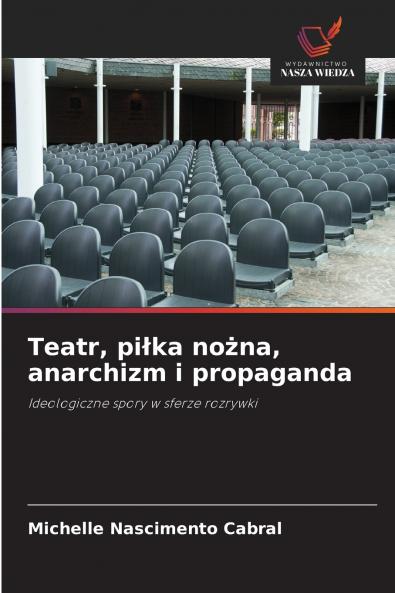 Teatr piłka nożna anarchizm i propaganda