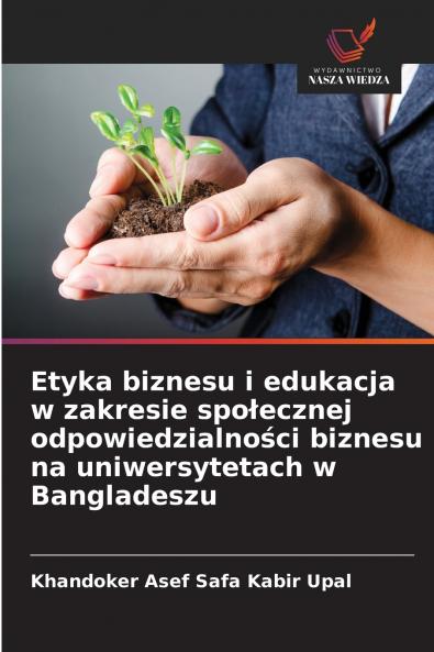 Etyka biznesu i edukacja w zakresie społecznej odpowiedzialności biznesu na uniwersytetach w Bangladeszu