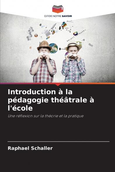 Introduction à la pédagogie théâtrale à l'école