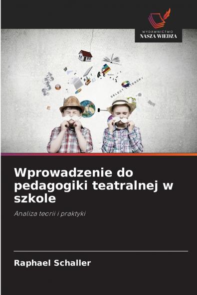 Wprowadzenie do pedagogiki teatralnej w szkole