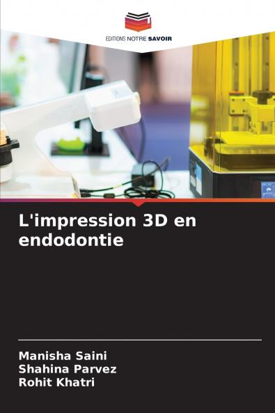 L'impression 3D en endodontie