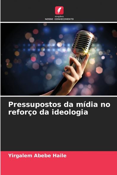 Pressupostos da mídia no reforço da ideologia