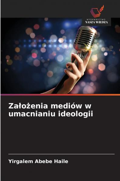 Założenia mediów w umacnianiu ideologii