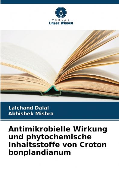 Antimikrobielle Wirkung und phytochemische Inhaltsstoffe von Croton bonplandianum