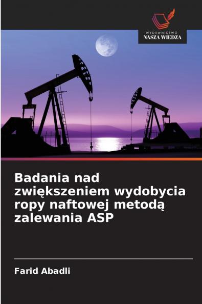Badania nad zwiększeniem wydobycia ropy naftowej metodą zalewania ASP