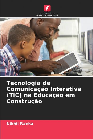 Tecnologia de Comunicação Interativa (TIC) na Educação em Construção