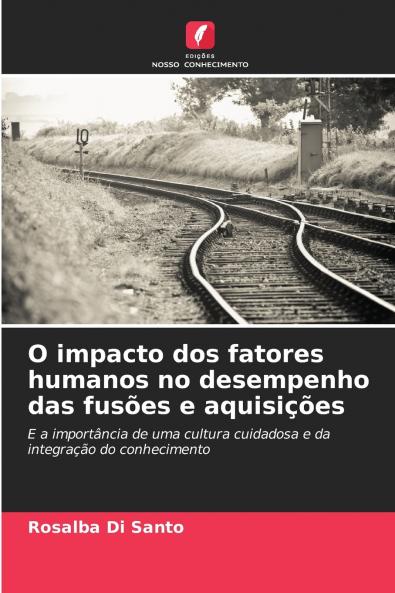 O impacto dos fatores humanos no desempenho das fusões e aquisições
