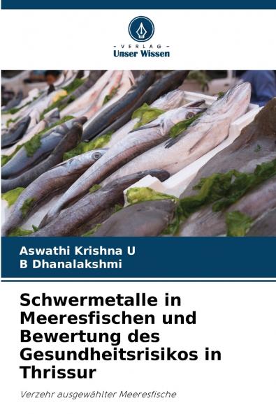 Schwermetalle in Meeresfischen und Bewertung des Gesundheitsrisikos in Thrissur