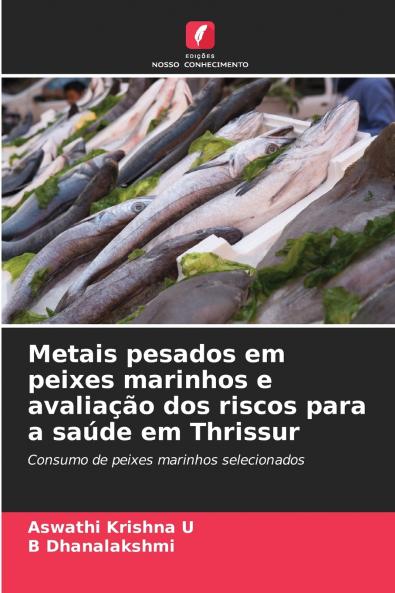 Metais pesados em peixes marinhos e avaliação dos riscos para a saúde em Thrissur