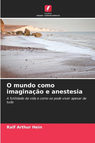 O mundo como imaginação e anestesia