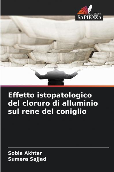 Effetto istopatologico del cloruro di alluminio sul rene del coniglio