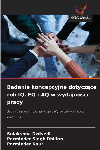 Badanie koncepcyjne dotyczące roli IQ EQ i AQ w wydajności pracy