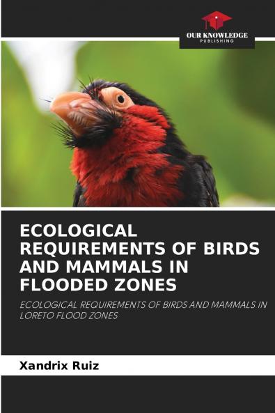 ECOLOGICAL REQUIREMENTS OF BIRDS AND MAMMALS IN FLOODED ZONES