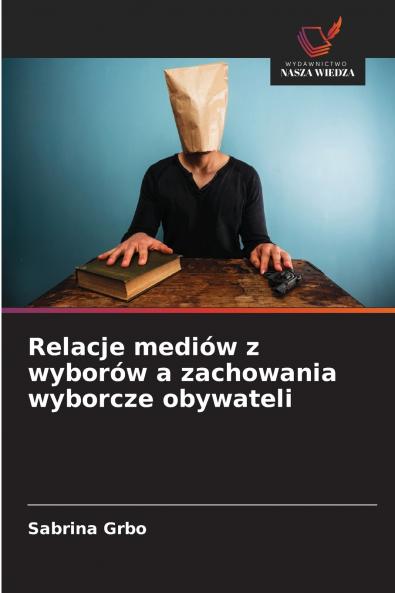 Relacje mediów z wyborów a zachowania wyborcze obywateli