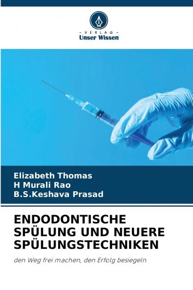 ENDODONTISCHE SPÜLUNG UND NEUERE SPÜLUNGSTECHNIKEN