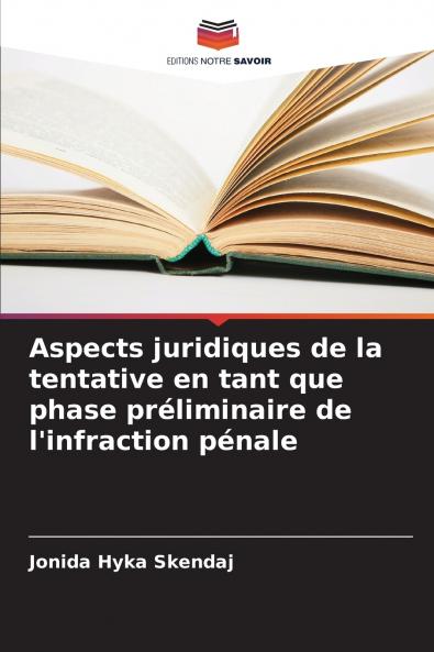 Aspects juridiques de la tentative en tant que phase préliminaire de l'infraction pénale