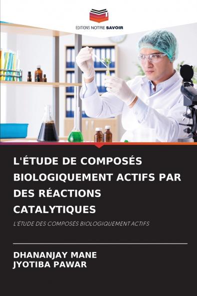 L'ÉTUDE DE COMPOSÉS BIOLOGIQUEMENT ACTIFS PAR DES RÉACTIONS CATALYTIQUES