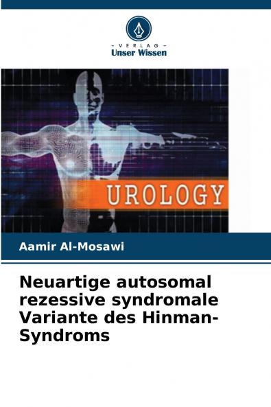 Neuartige autosomal rezessive syndromale Variante des Hinman-Syndroms