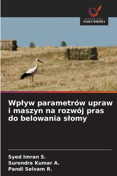 Wpływ parametrów upraw i maszyn na rozwój pras do belowania słomy