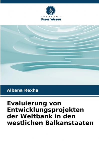 Evaluierung von Entwicklungsprojekten der Weltbank in den westlichen Balkanstaaten