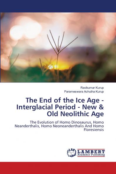 The End of the Ice Age - Interglacial Period - New & Old Neolithic Age