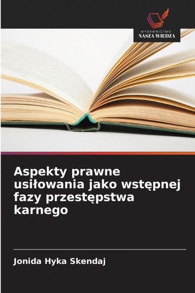Aspekty prawne usiłowania jako wstępnej fazy przestępstwa karnego