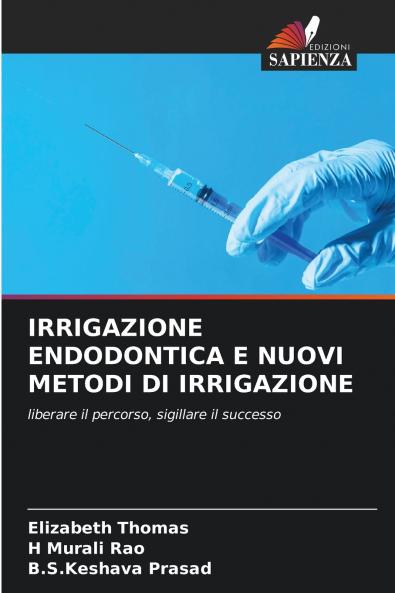 IRRIGAZIONE ENDODONTICA E NUOVI METODI DI IRRIGAZIONE