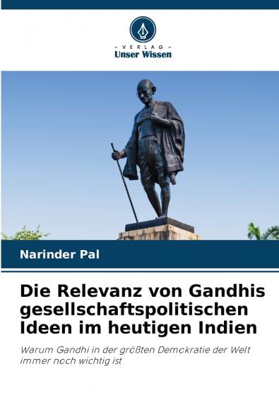 Die Relevanz von Gandhis gesellschaftspolitischen Ideen im heutigen Indien